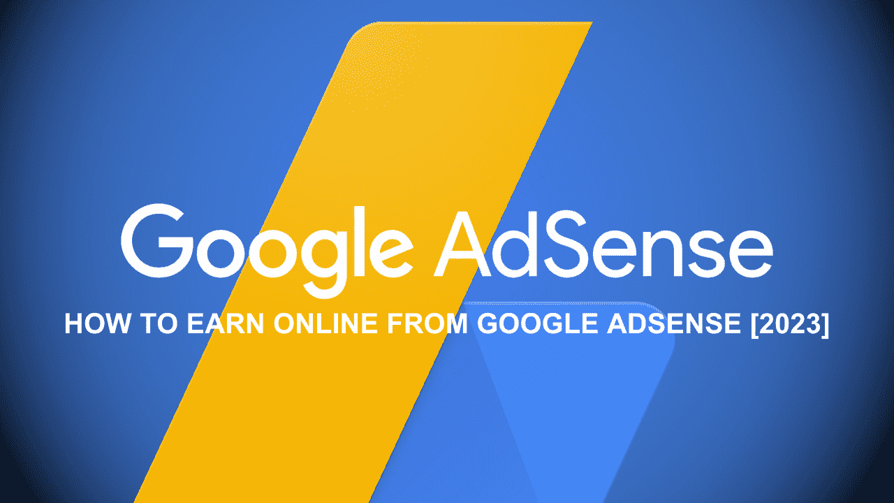 How to Earn Online from Google AdSense [2023]