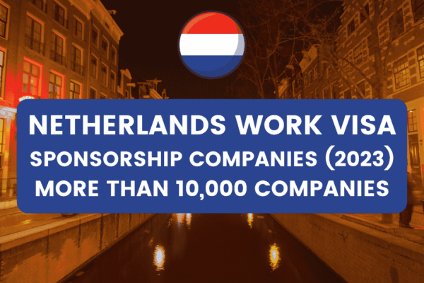 Netherlands Work Visa Sponsorship Companies (2023)