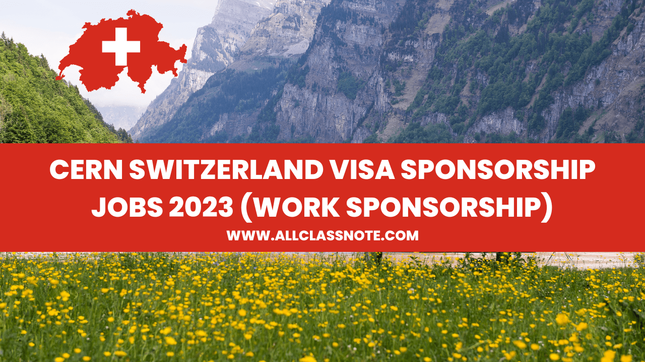 CERN Switzerland Visa Sponsorship Jobs 2023 (Work Visa Sponsorship)