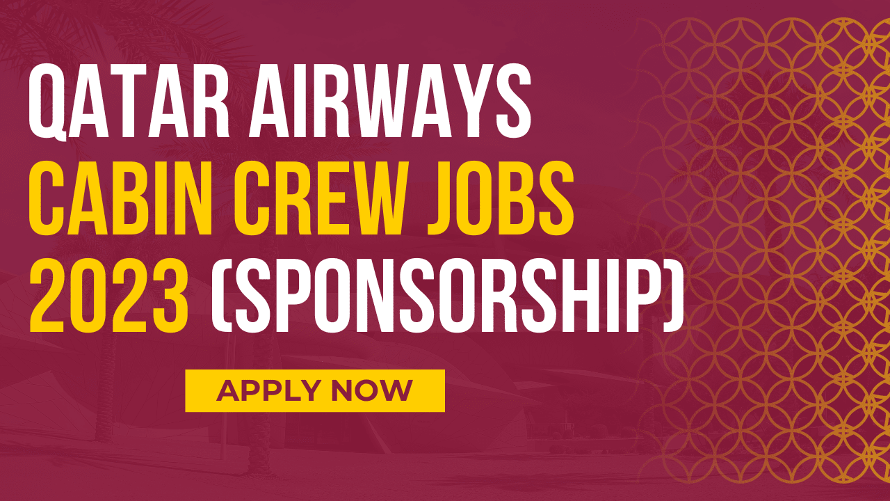 Qatar Airways Cabin Crew Jobs 2023 (Sponsorship)