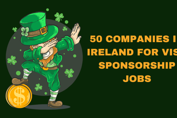 50 Companies in Ireland for Visa Sponsorship Jobs